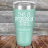 products/This-Is-Probably-Titos-30oz-Teal_TPC-30Z-06-5090.jpg