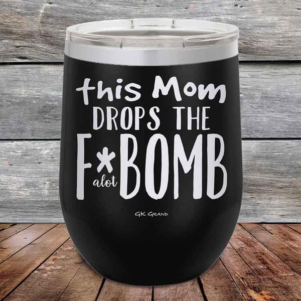 This Mom Drops The F-Bomb Alot - Powder Coated Etched Tumbler - GK GRAND GIFTS