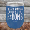 This Mom Drops The F-Bomb Alot - Powder Coated Etched Tumbler - GK GRAND GIFTS