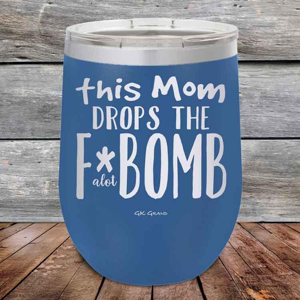 This Mom Drops The F-Bomb Alot - Powder Coated Etched Tumbler - GK GRAND GIFTS