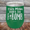 This Mom Drops The F-Bomb Alot - Powder Coated Etched Tumbler - GK GRAND GIFTS