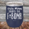 This Mom Drops The F-Bomb Alot - Powder Coated Etched Tumbler - GK GRAND GIFTS