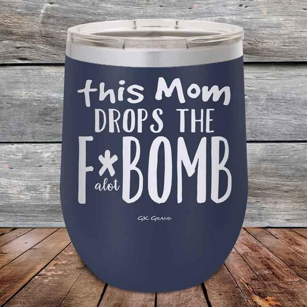 This Mom Drops The F-Bomb Alot - Powder Coated Etched Tumbler - GK GRAND GIFTS