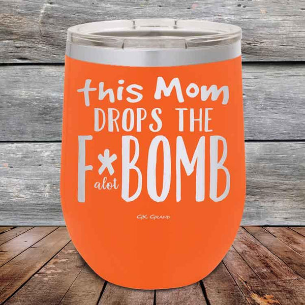 This Mom Drops The F-Bomb Alot - Powder Coated Etched Tumbler - GK GRAND GIFTS