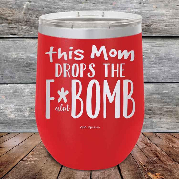 This Mom Drops The F-Bomb Alot - Powder Coated Etched Tumbler - GK GRAND GIFTS