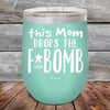 This Mom Drops The F-Bomb Alot - Powder Coated Etched Tumbler - GK GRAND GIFTS