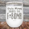 This Mom Drops The F-Bomb Alot - Powder Coated Etched Tumbler - GK GRAND GIFTS