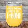 This Mom Drops The F-Bomb Alot - Powder Coated Etched Tumbler - GK GRAND GIFTS