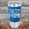 This Mom Drops The F-Bomb Alot - Premium Silicone Wrapped Engraved Tumbler - GK GRAND GIFTS