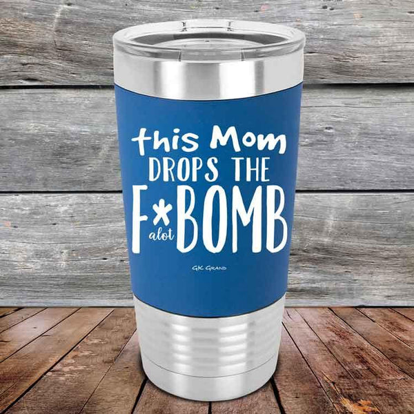 This Mom Drops The F-Bomb Alot - Premium Silicone Wrapped Engraved Tumbler - GK GRAND GIFTS