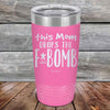 This Mom Drops The F-Bomb Alot - Powder Coated Etched Tumbler - GK GRAND GIFTS