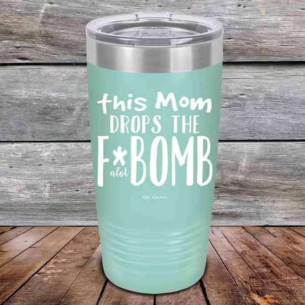 This Mom Drops The F-Bomb Alot - Powder Coated Etched Tumbler - GK GRAND GIFTS