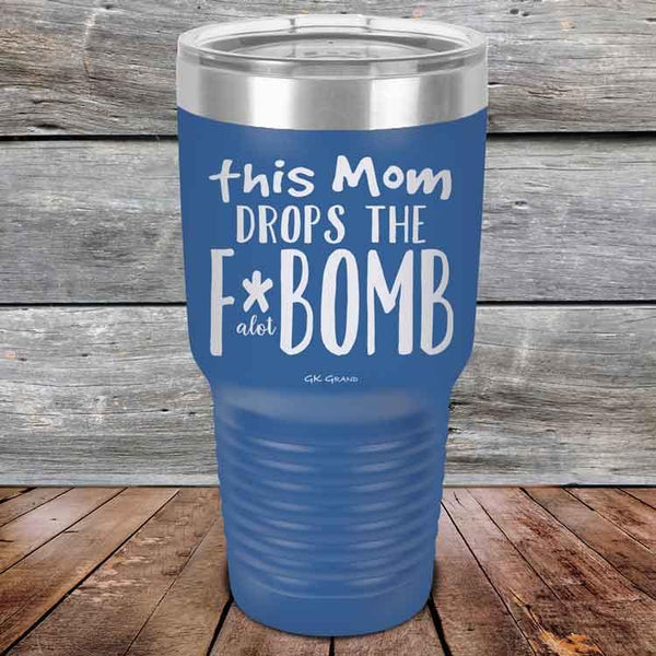 This Mom Drops The F-Bomb Alot - Powder Coated Etched Tumbler - GK GRAND GIFTS