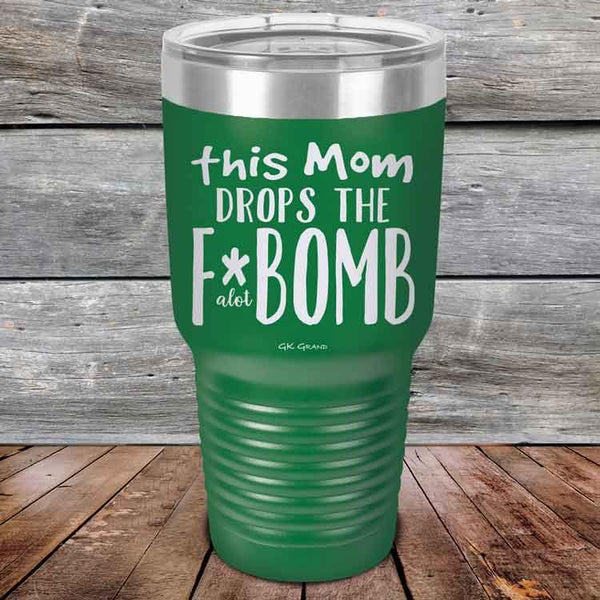 This Mom Drops The F-Bomb Alot - Powder Coated Etched Tumbler - GK GRAND GIFTS