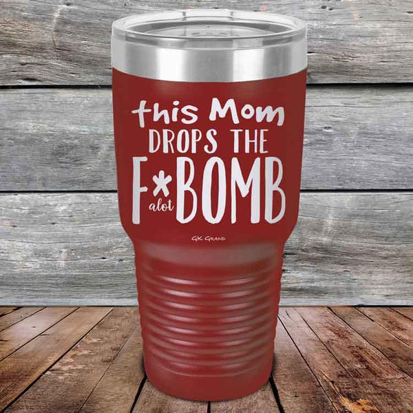 This Mom Drops The F-Bomb Alot - Powder Coated Etched Tumbler - GK GRAND GIFTS