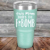 This Mom Drops The F-Bomb Alot - Powder Coated Etched Tumbler - GK GRAND GIFTS