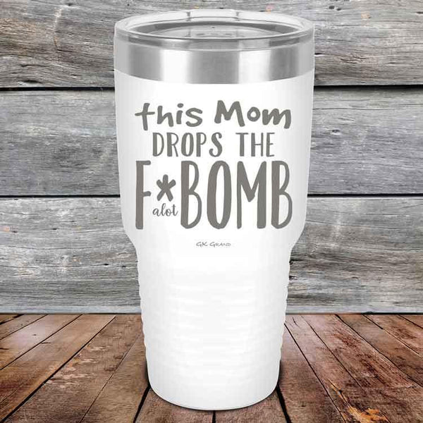 This Mom Drops The F-Bomb Alot - Powder Coated Etched Tumbler - GK GRAND GIFTS