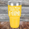 This Mom Drops The F-Bomb Alot - Powder Coated Etched Tumbler - GK GRAND GIFTS