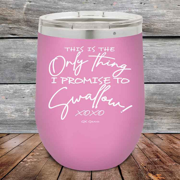 This is the Only Thing I Promise to Swallow!- Powder Coated Etched Tumbler