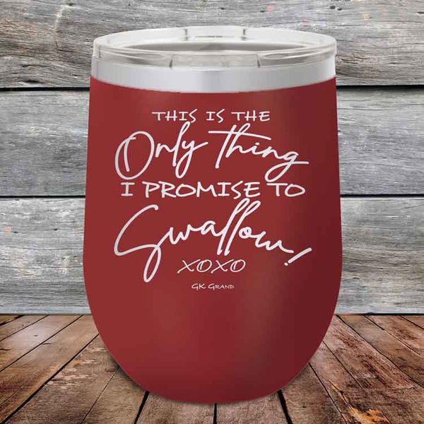 This is the Only Thing I Promise to Swallow!- Powder Coated Etched Tumbler