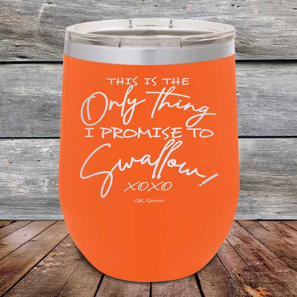 This is the Only Thing I Promise to Swallow!- Powder Coated Etched Tumbler