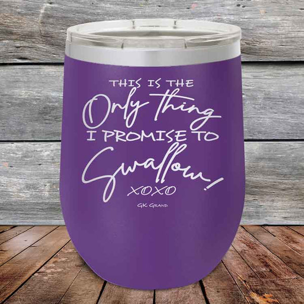 This is the Only Thing I Promise to Swallow!- Powder Coated Etched Tumbler