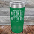 products/Today-Is-Not-The-Day-And-I-Am-Not-The-One-20oz-Green_TPC-20Z-15-5173.jpg