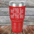 products/Today-Is-Not-The-Day-And-I-Am-Not-The-One-30oz-Red_TPC-30Z-03-5174.jpg