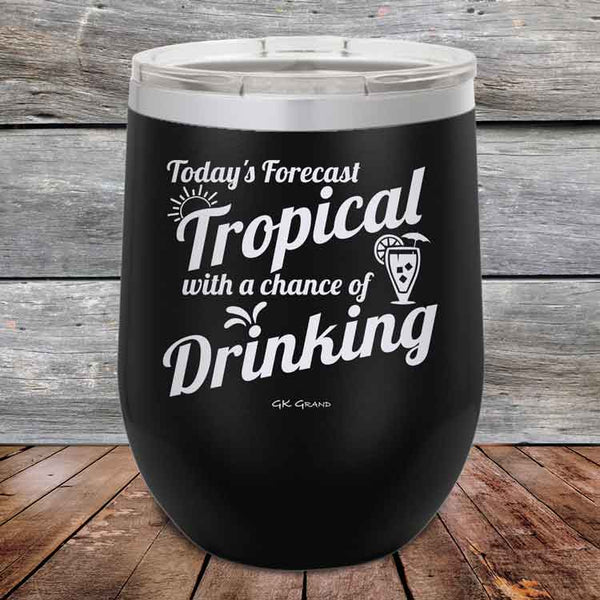 Todays Forecast Tropical with a chance of Drinking - Powder Coated Etched Tumbler