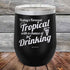 products/Todays-Forecast-Tropical-with-a-chance-of-Drinking-12oz-Black_TPC-12z-16-5413.jpg