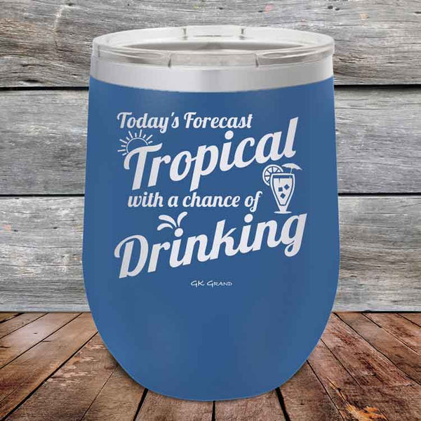 Todays Forecast Tropical with a chance of Drinking - Powder Coated Etched Tumbler