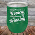 products/Todays-Forecast-Tropical-with-a-chance-of-Drinking-12oz-Green_TPC-12z-12-5413.jpg