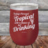 products/Todays-Forecast-Tropical-with-a-chance-of-Drinking-12oz-Maroon_TPC-12z-13-5413.jpg