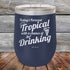 products/Todays-Forecast-Tropical-with-a-chance-of-Drinking-12oz-Navy_TPC-12z-11-5413.jpg