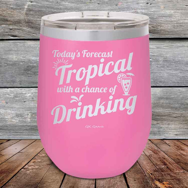 Todays Forecast Tropical with a chance of Drinking - Powder Coated Etched Tumbler