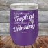 products/Todays-Forecast-Tropical-with-a-chance-of-Drinking-12oz-Purple_TPC-12z-09-5413.jpg