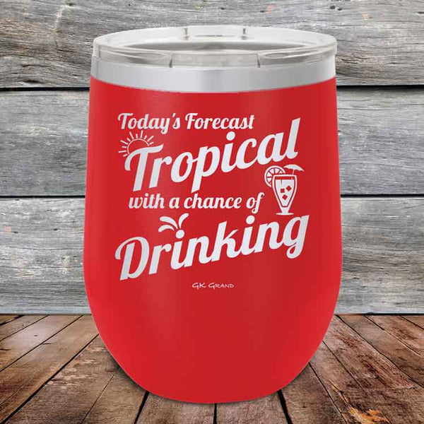 Todays Forecast Tropical with a chance of Drinking - Powder Coated Etched Tumbler