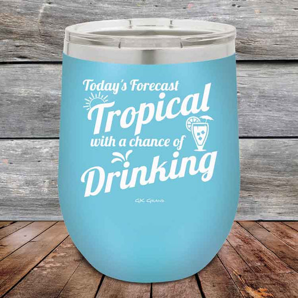 Todays Forecast Tropical with a chance of Drinking - Powder Coated Etched Tumbler