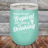 products/Todays-Forecast-Tropical-with-a-chance-of-Drinking-12oz-Teal_TPC-12z-06-5413.jpg