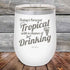 products/Todays-Forecast-Tropical-with-a-chance-of-Drinking-12oz-White_TPC-12z-14-5413.jpg