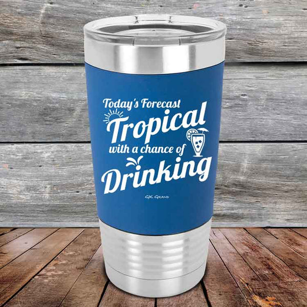 Todays Forecast Tropical with a chance of Drinking - Premium Silicone Wrapped Engraved Tumbler