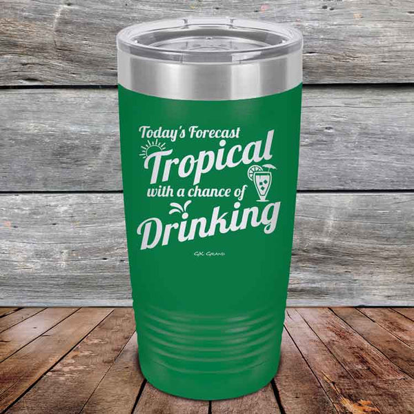 Todays Forecast Tropical with a chance of Drinking - Powder Coated Etched Tumbler