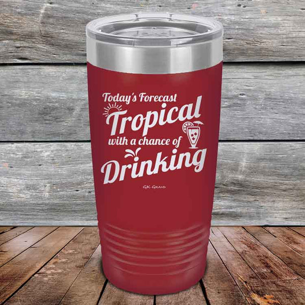 Todays Forecast Tropical with a chance of Drinking - Powder Coated Etched Tumbler