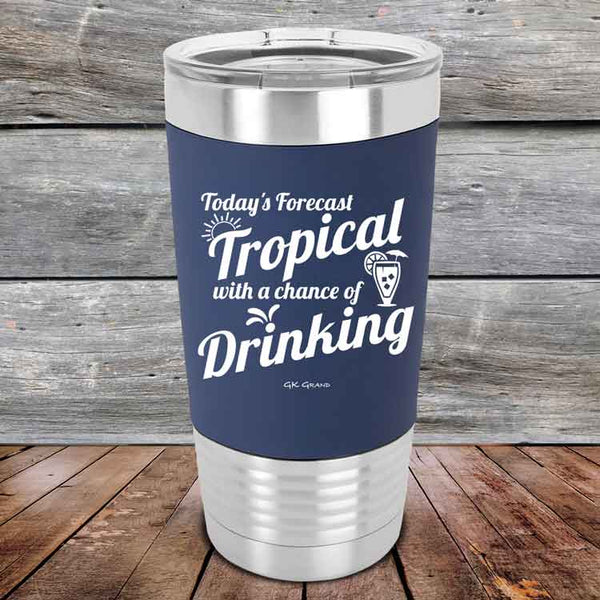 Todays Forecast Tropical with a chance of Drinking - Premium Silicone Wrapped Engraved Tumbler