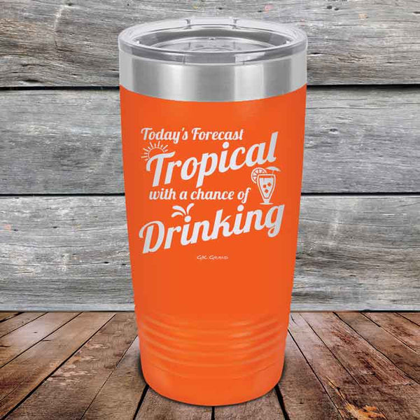 Todays Forecast Tropical with a chance of Drinking - Powder Coated Etched Tumbler