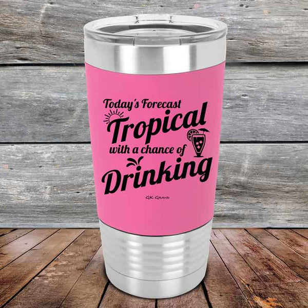 Todays Forecast Tropical with a chance of Drinking - Premium Silicone Wrapped Engraved Tumbler