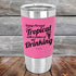 products/Todays-Forecast-Tropical-with-a-chance-of-Drinking-20oz-Pink_TSW-20z-05-5416.jpg