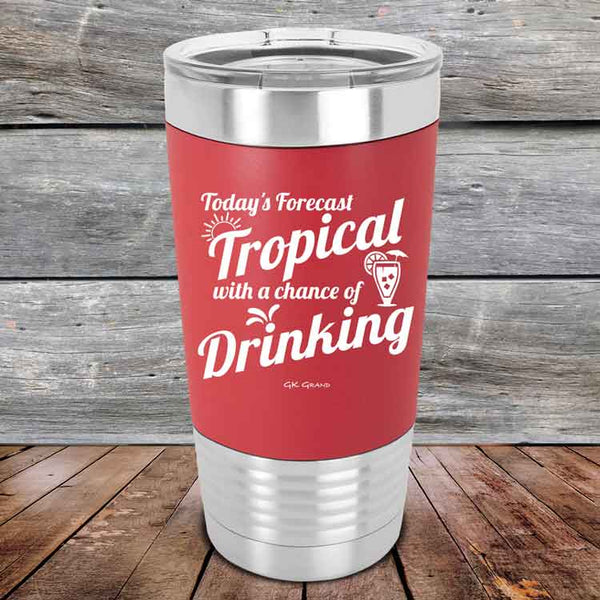 Todays Forecast Tropical with a chance of Drinking - Premium Silicone Wrapped Engraved Tumbler