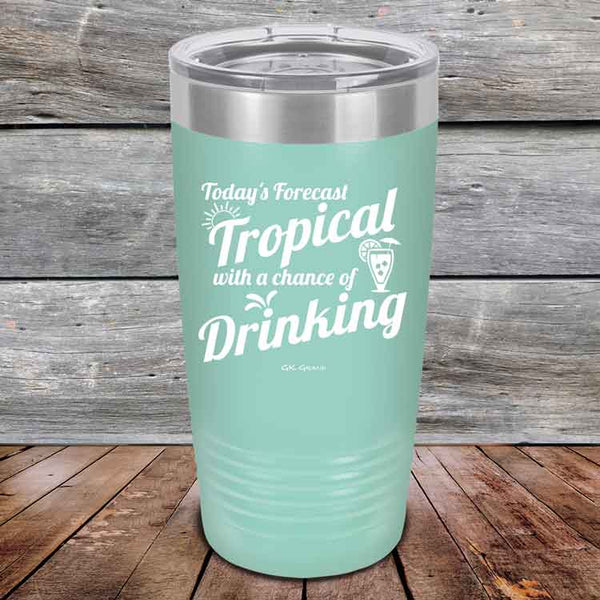 Todays Forecast Tropical with a chance of Drinking - Powder Coated Etched Tumbler