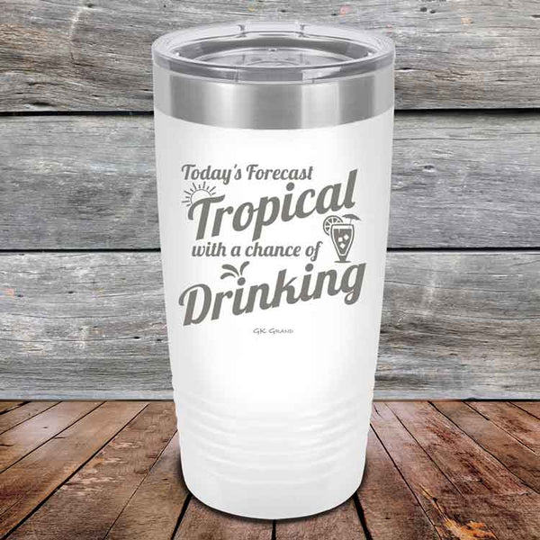 Todays Forecast Tropical with a chance of Drinking - Powder Coated Etched Tumbler